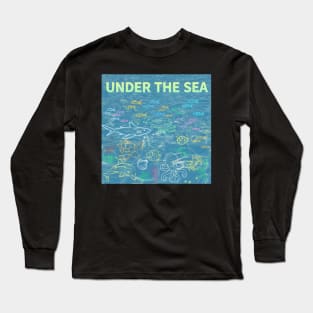 under the sea,blue sea,sea creatures,Turtle, puffer fish, starfish, shrimp, shark, tropical fish, sea horse, seaweed, sardines, squid, crabs, clams Long Sleeve T-Shirt